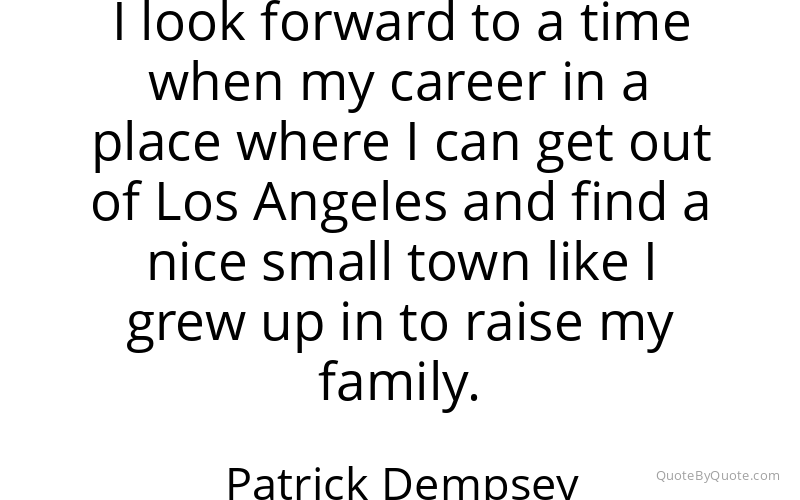 Preview image for this quote by Patrick Dempsey