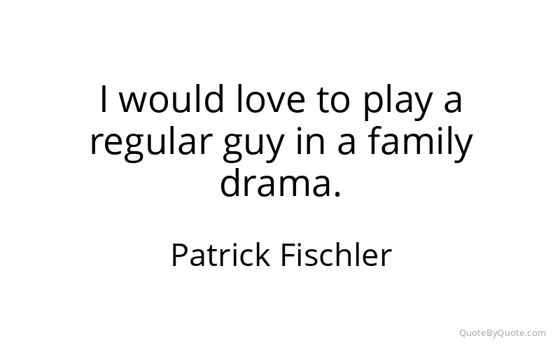 Preview image for this quote by Patrick Fischler