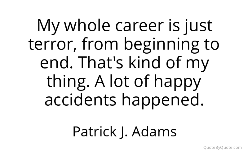 Preview image for this quote by Patrick J. Adams