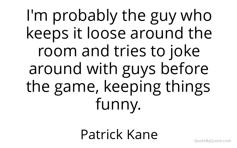 Preview image for this quote by Patrick Kane