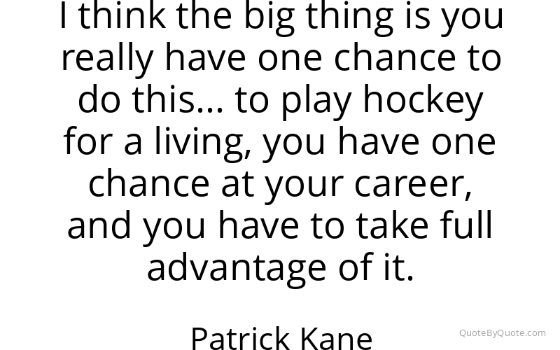 Preview image for this quote by Patrick Kane