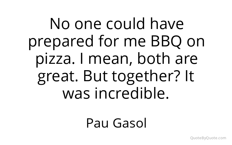 Preview image for this quote by Pau Gasol