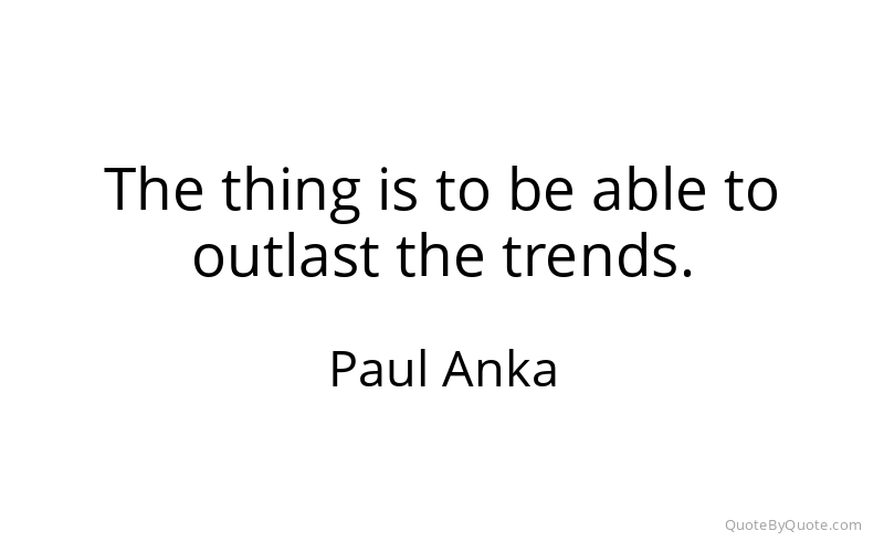 Preview image for this quote by Paul Anka
