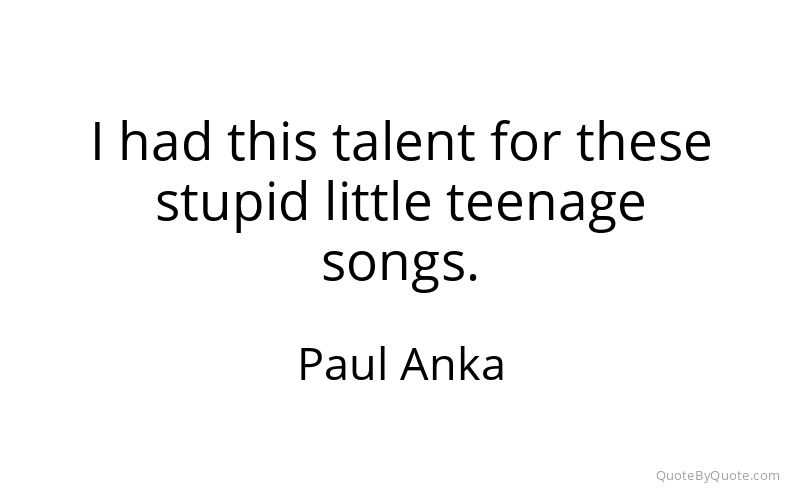 Preview image for this quote by Paul Anka