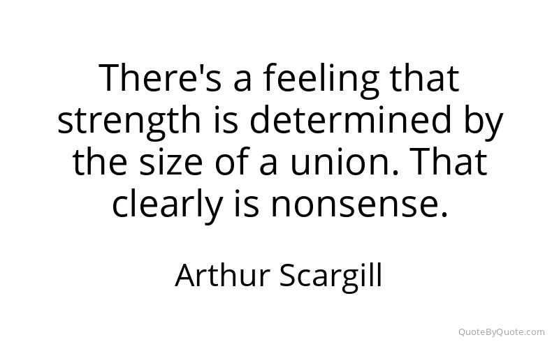 Preview image for this quote by Arthur Scargill