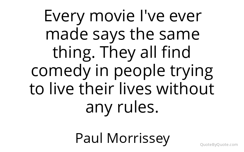 Preview image for this quote by Paul Morrissey