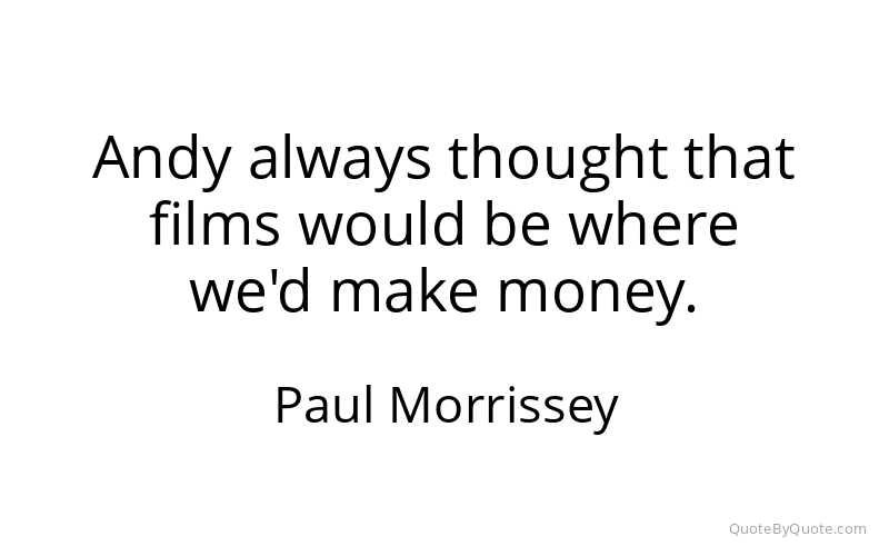 Preview image for this quote by Paul Morrissey