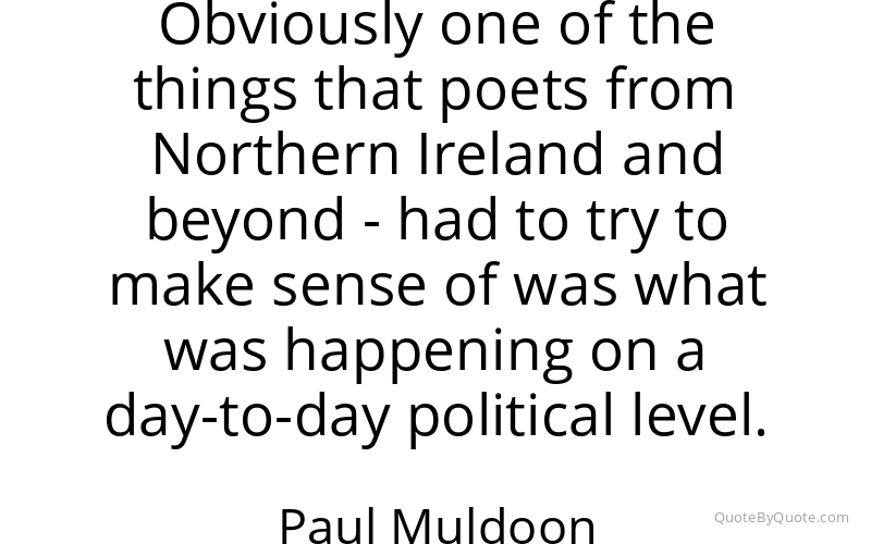 Preview image for this quote by Paul Muldoon