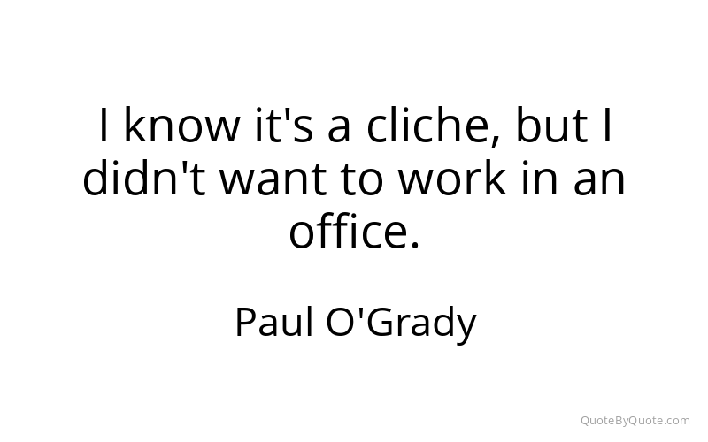 Preview image for this quote by Paul O'Grady