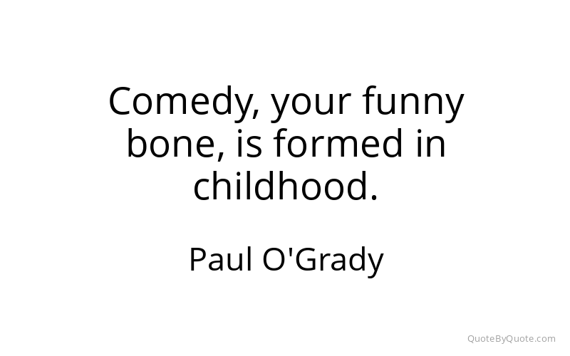 Preview image for this quote by Paul O'Grady