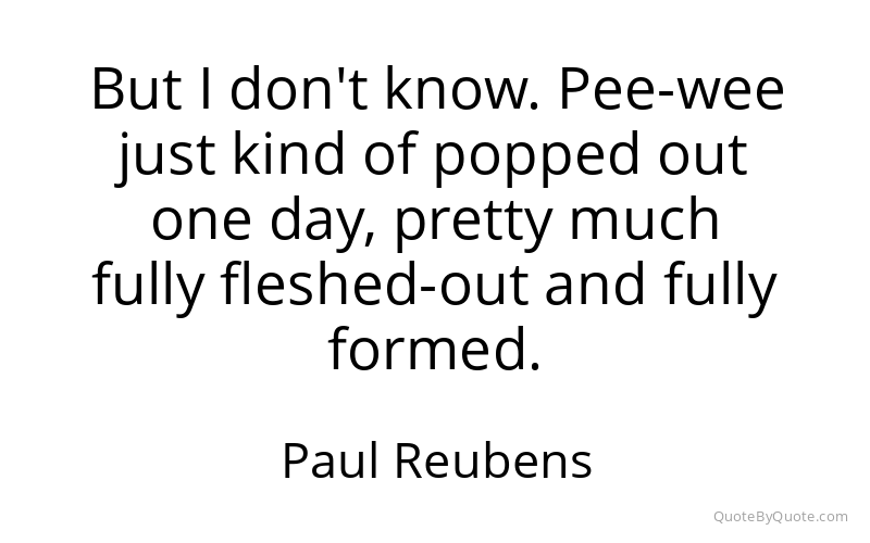 Preview image for this quote by Paul Reubens