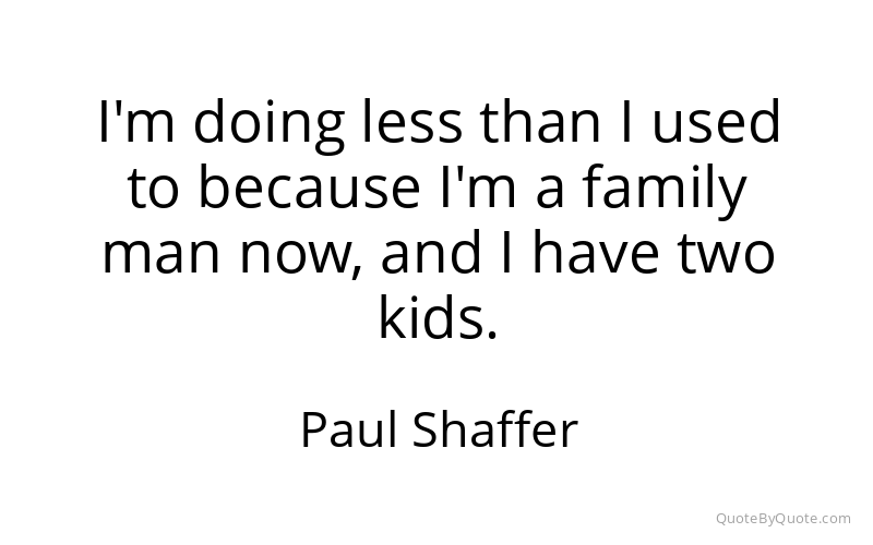 Preview image for this quote by Paul Shaffer