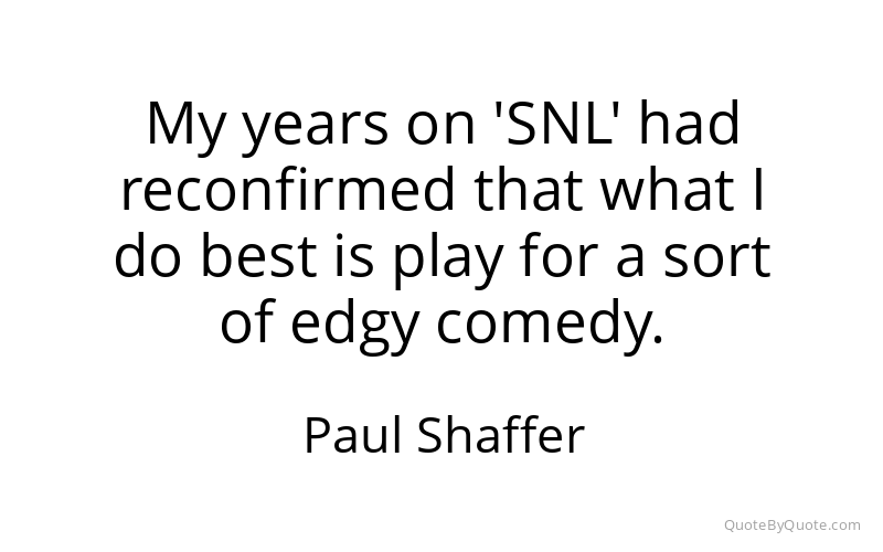 Preview image for this quote by Paul Shaffer
