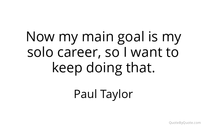 Preview image for this quote by Paul Taylor
