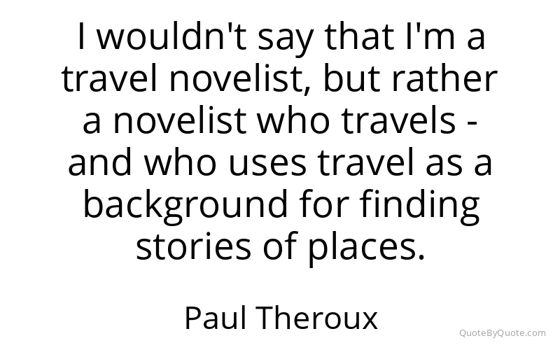 Preview image for this quote by Paul Theroux