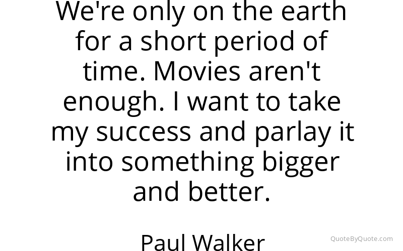 Preview image for this quote by Paul Walker