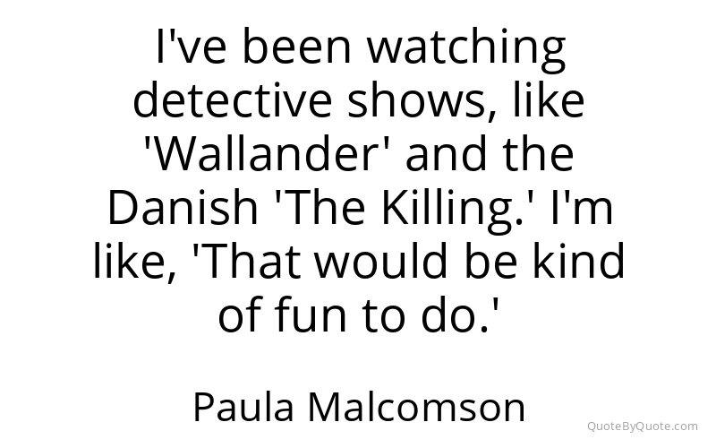 Preview image for this quote by Paula Malcomson