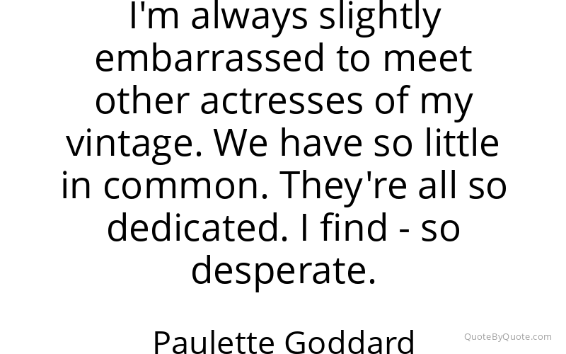 Preview image for this quote by Paulette Goddard