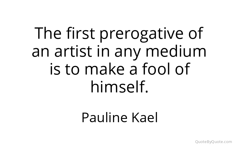 Preview image for this quote by Pauline Kael