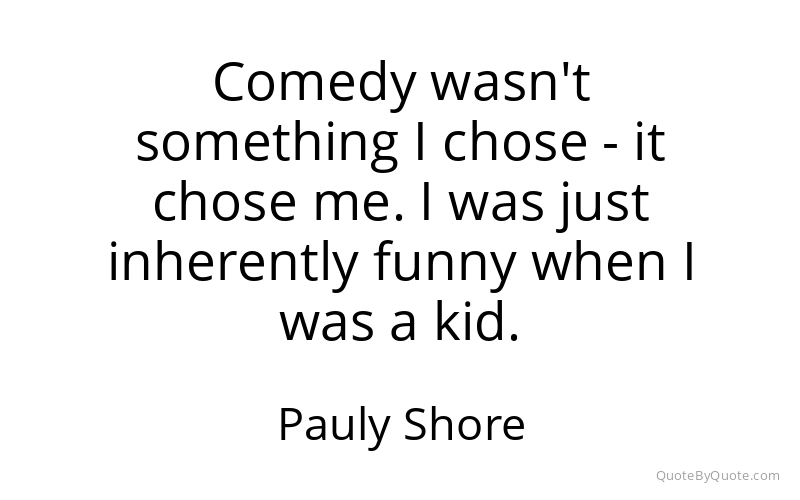 Preview image for this quote by Pauly Shore