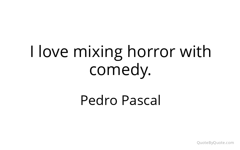 Preview image for this quote by Pedro Pascal