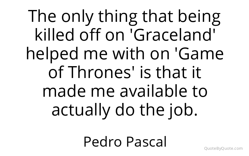 Preview image for this quote by Pedro Pascal