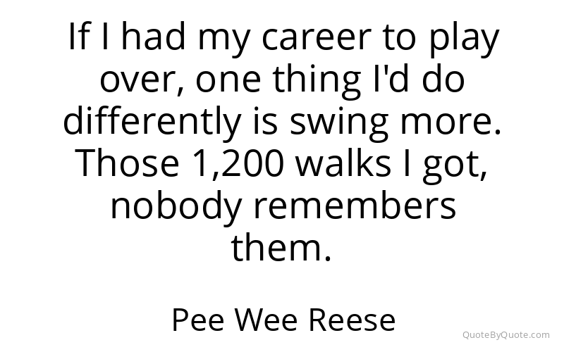 Preview image for this quote by Pee Wee Reese