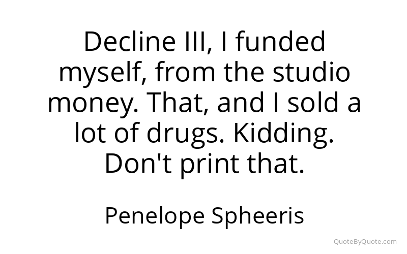 Preview image for this quote by Penelope Spheeris