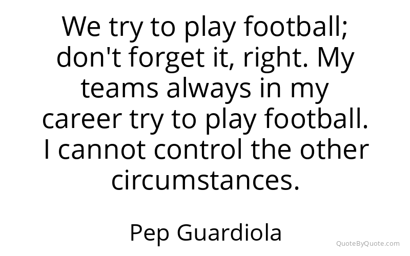 Preview image for this quote by Pep Guardiola