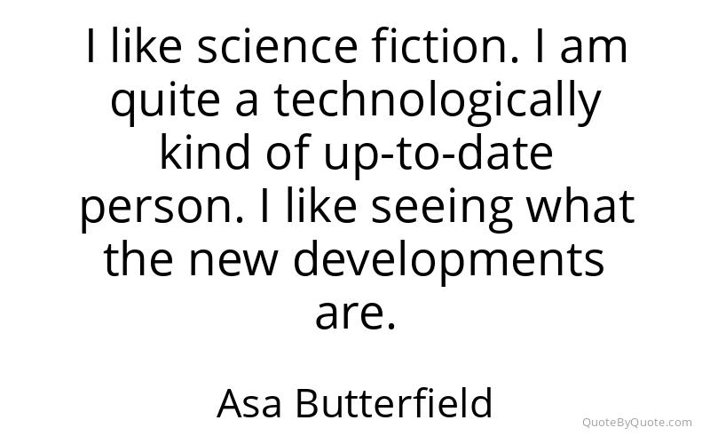 Preview image for this quote by Asa Butterfield