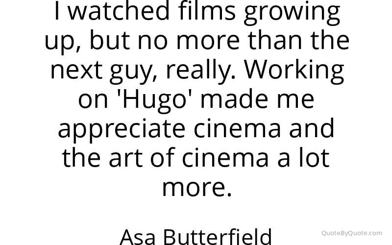 Preview image for this quote by Asa Butterfield