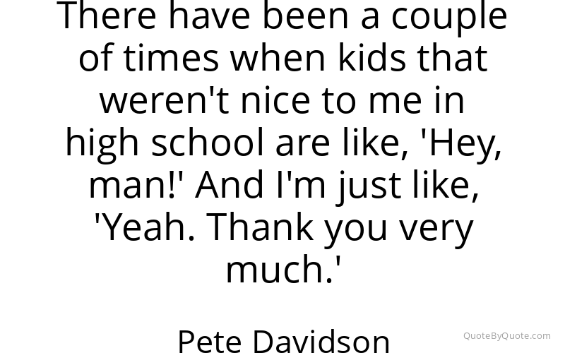 Preview image for this quote by Pete Davidson