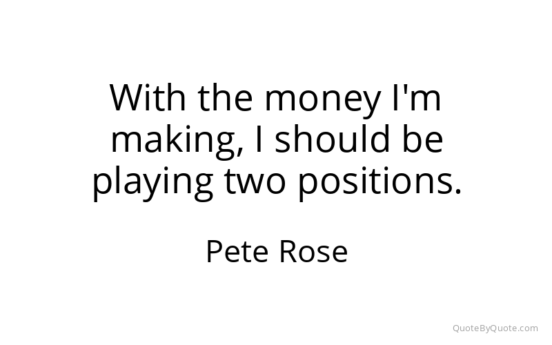 Preview image for this quote by Pete Rose