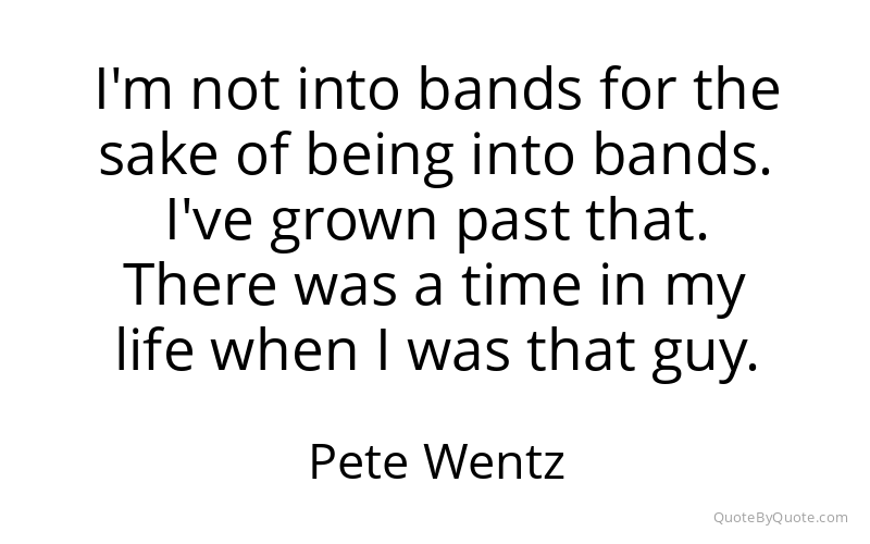 Preview image for this quote by Pete Wentz