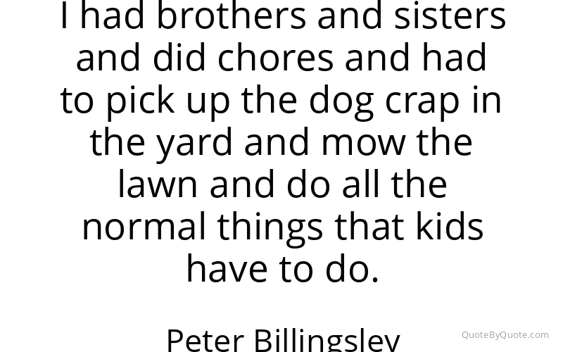 Preview image for this quote by Peter Billingsley