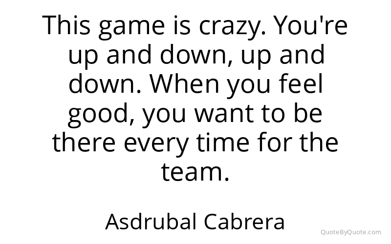 Preview image for this quote by Asdrubal Cabrera