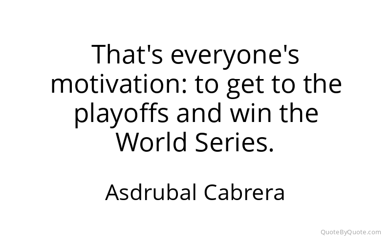Preview image for this quote by Asdrubal Cabrera