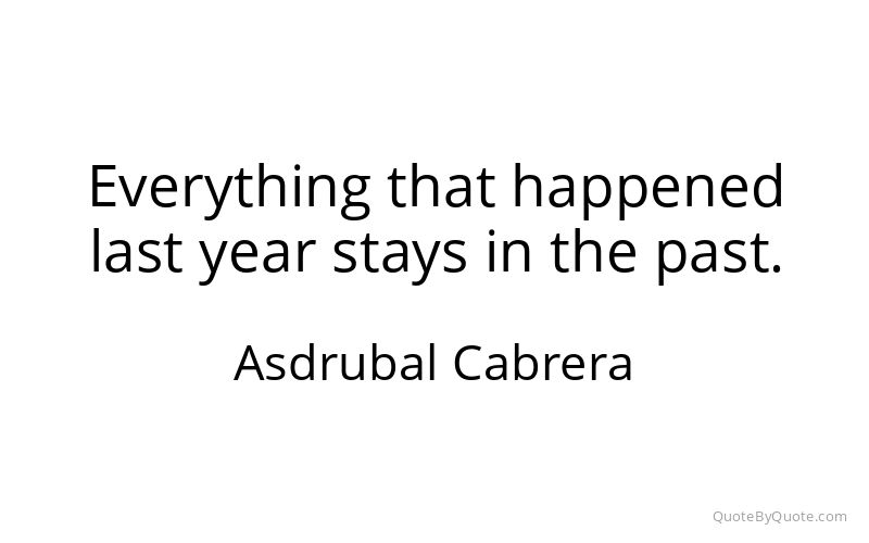 Preview image for this quote by Asdrubal Cabrera