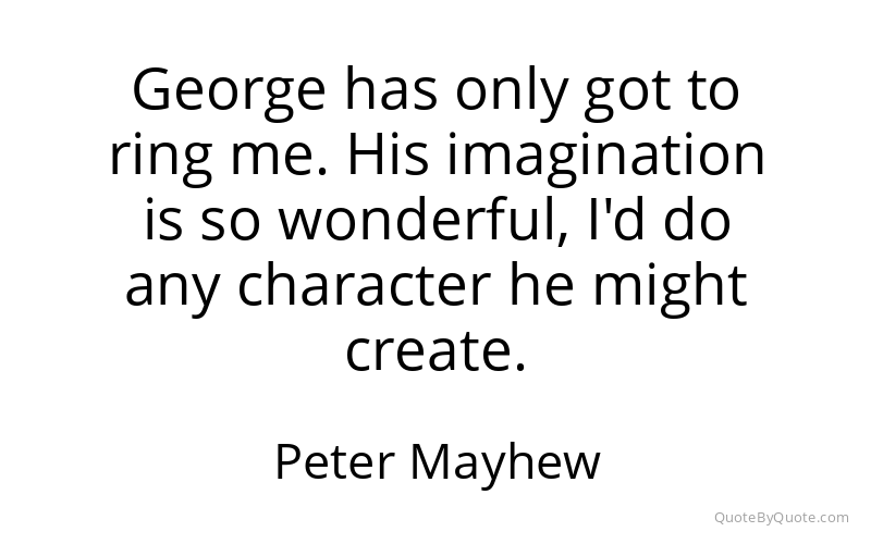 Preview image for this quote by Peter Mayhew