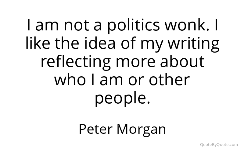 Preview image for this quote by Peter Morgan