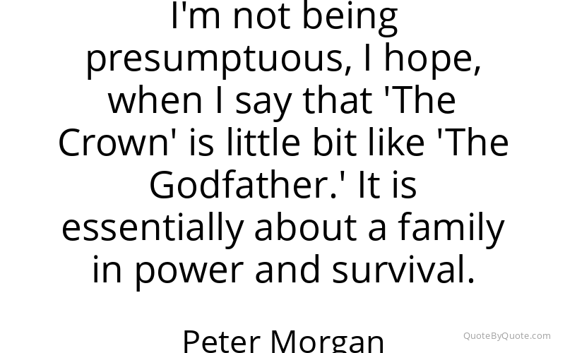 Preview image for this quote by Peter Morgan