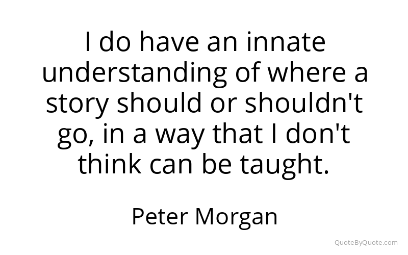 Preview image for this quote by Peter Morgan