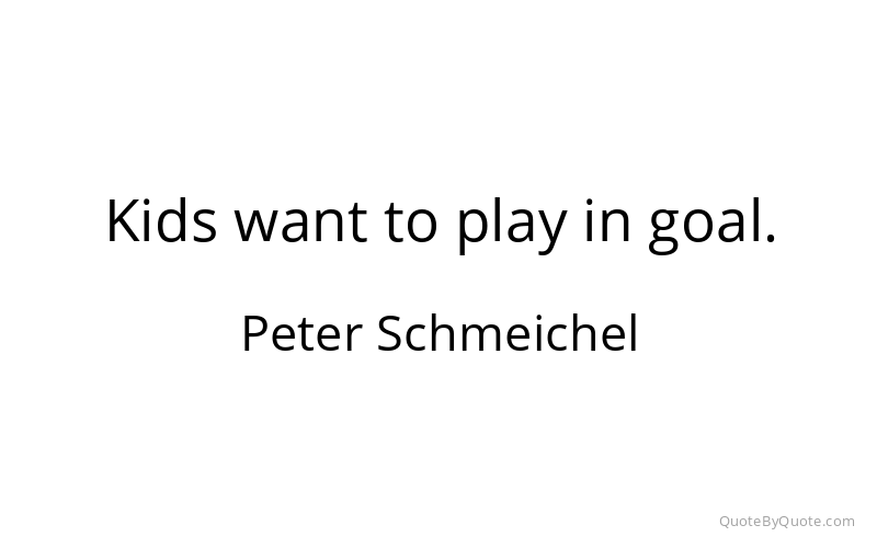 Preview image for this quote by Peter Schmeichel