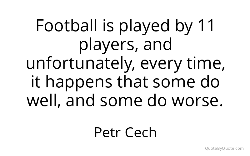 Preview image for this quote by Petr Cech
