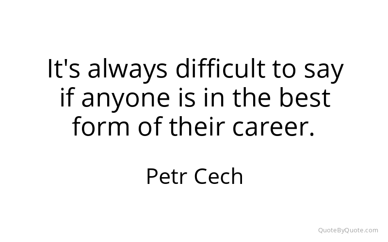 Preview image for this quote by Petr Cech
