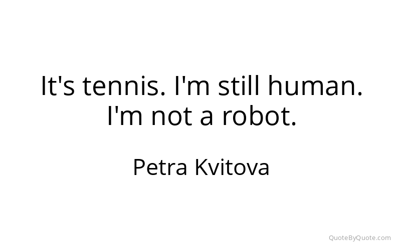 Preview image for this quote by Petra Kvitova