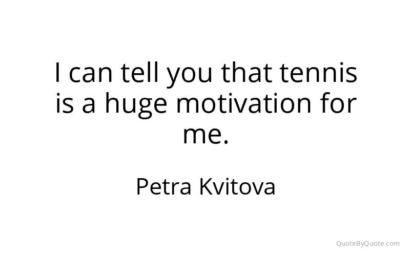 Preview image for this quote by Petra Kvitova