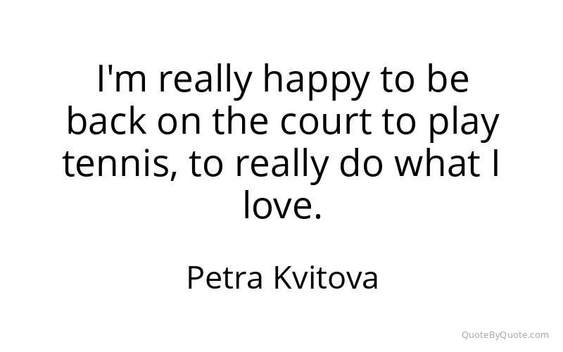 Preview image for this quote by Petra Kvitova