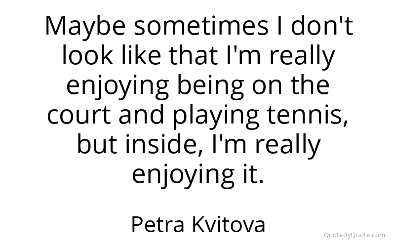 Preview image for this quote by Petra Kvitova