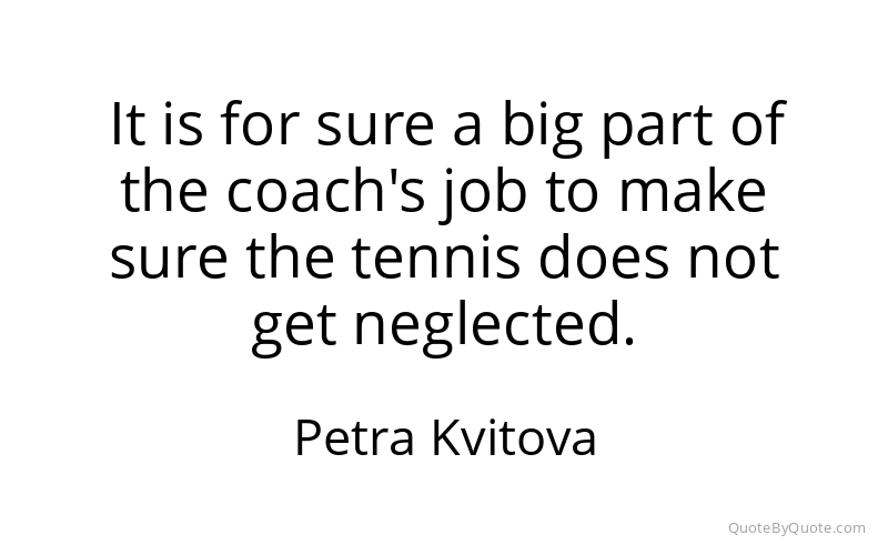 Preview image for this quote by Petra Kvitova